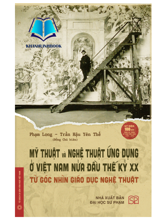 Sách - Mỹ thuật và nghệ thuật ứng dụng ở Việt Nam nửa đầu thế kỷ XX - Từ góc nhìn giáo dục nghệ thuật