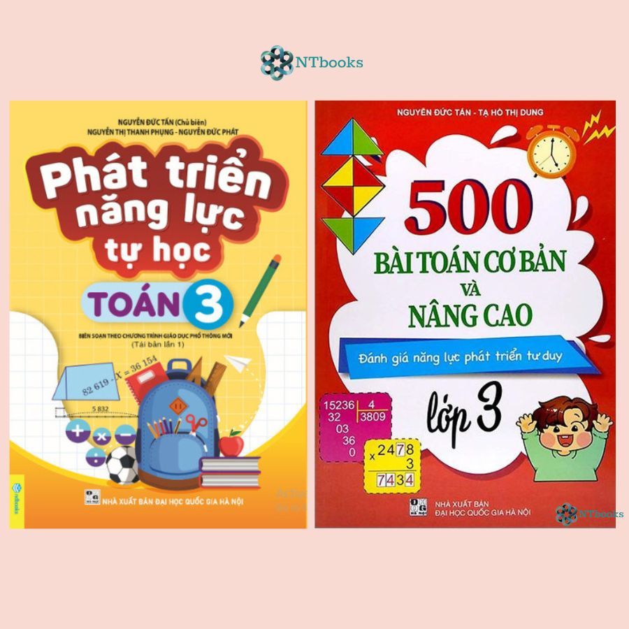 Combo 2 cuốn sách Phát Triển Năng Lực Tự Học Toán 3 + 500 Bài Toán Cơ Bản Và Nâng Cao Lớp 3