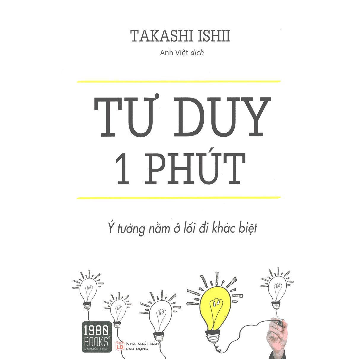 Tư Duy 1 Phút - Những Bí Quyết Giúp Bạn Có Thể Có Được Những Sáng Tạo Như Thiên Tài (Quà Tặng: Cây Viết Galaxy )