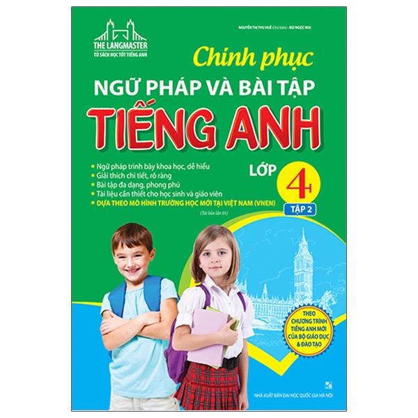 The Langmaster - Chinh Phục Ngữ Pháp Và Bài Tập Tiếng Anh Lớp 4 - Tập 2 (Tái Bản 2021)