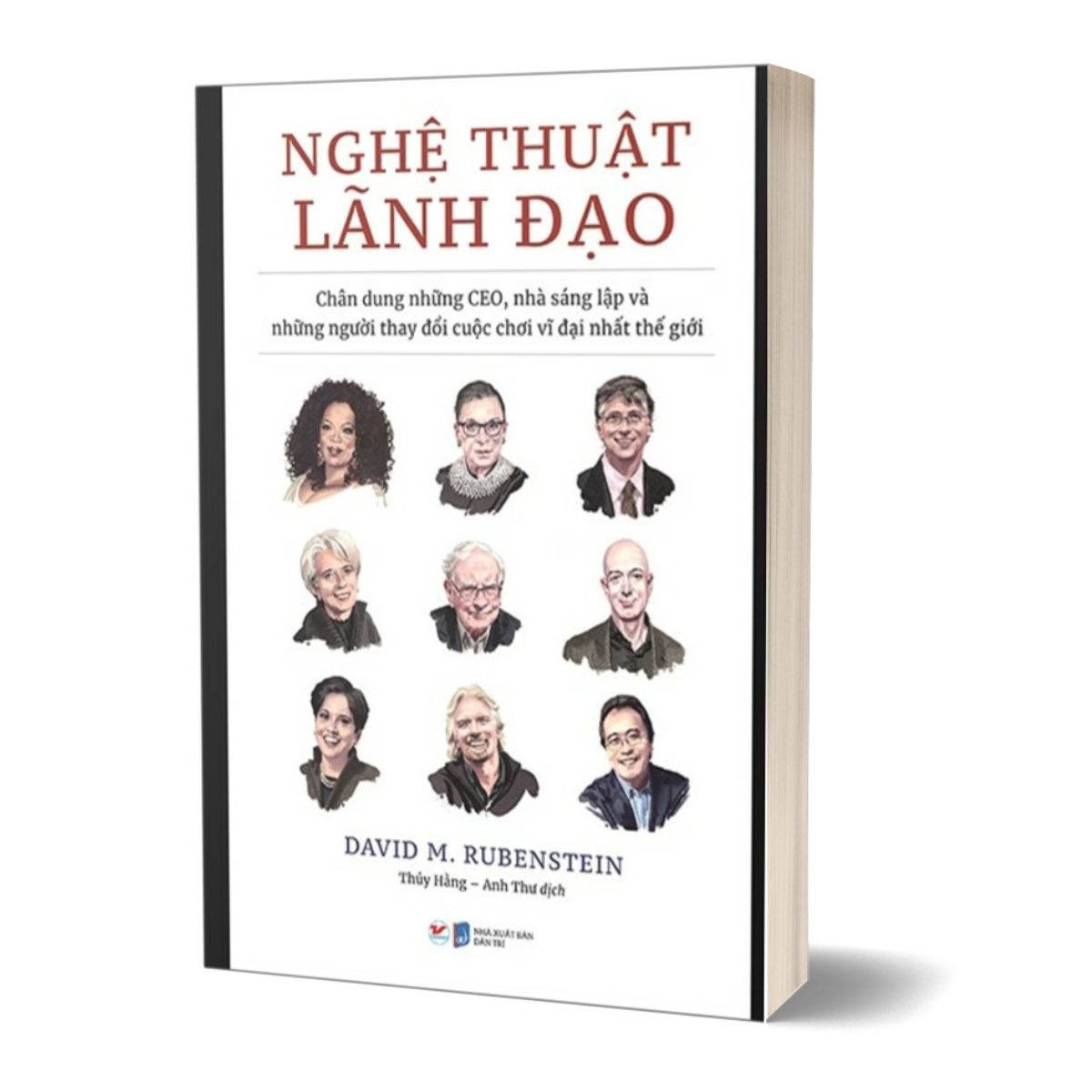 Nghệ Thuật Lãnh Đạo - Chân Dung Những CEO, Nhà Sáng Lập Và Những Người Thay Đổi Cuộc Chơi Vĩ Đại Nhất Thế Giới