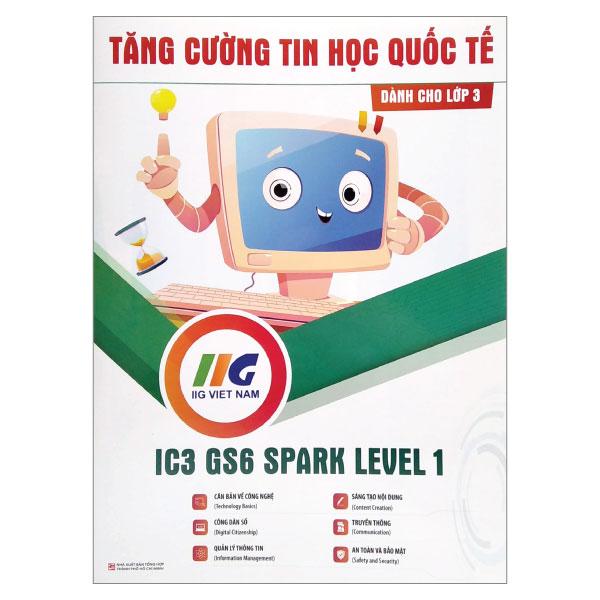 Tăng Cường Tin Học Quốc Tế - Dành Cho Lớp 3 - IC3 GS6 Spark Level 1