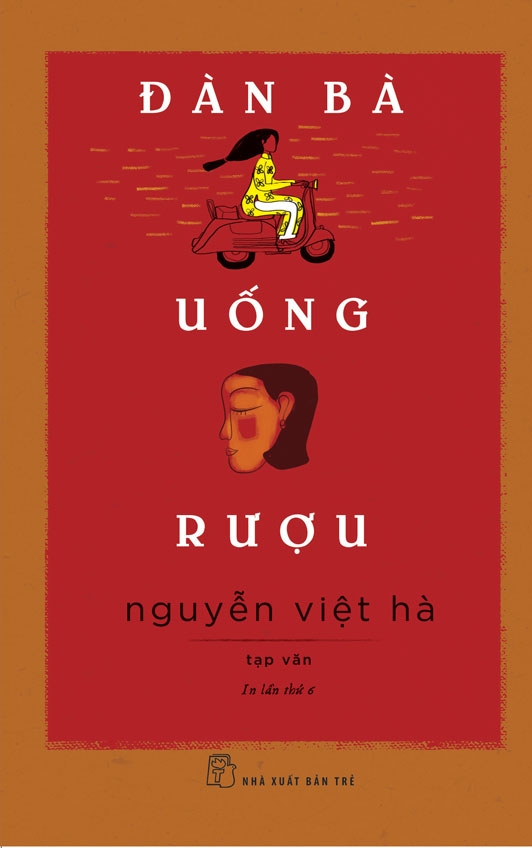 ĐÀN BÀ UỐNG RƯỢU: TẠP VĂN – Nguyễn Việt Hà – NXB Trẻ