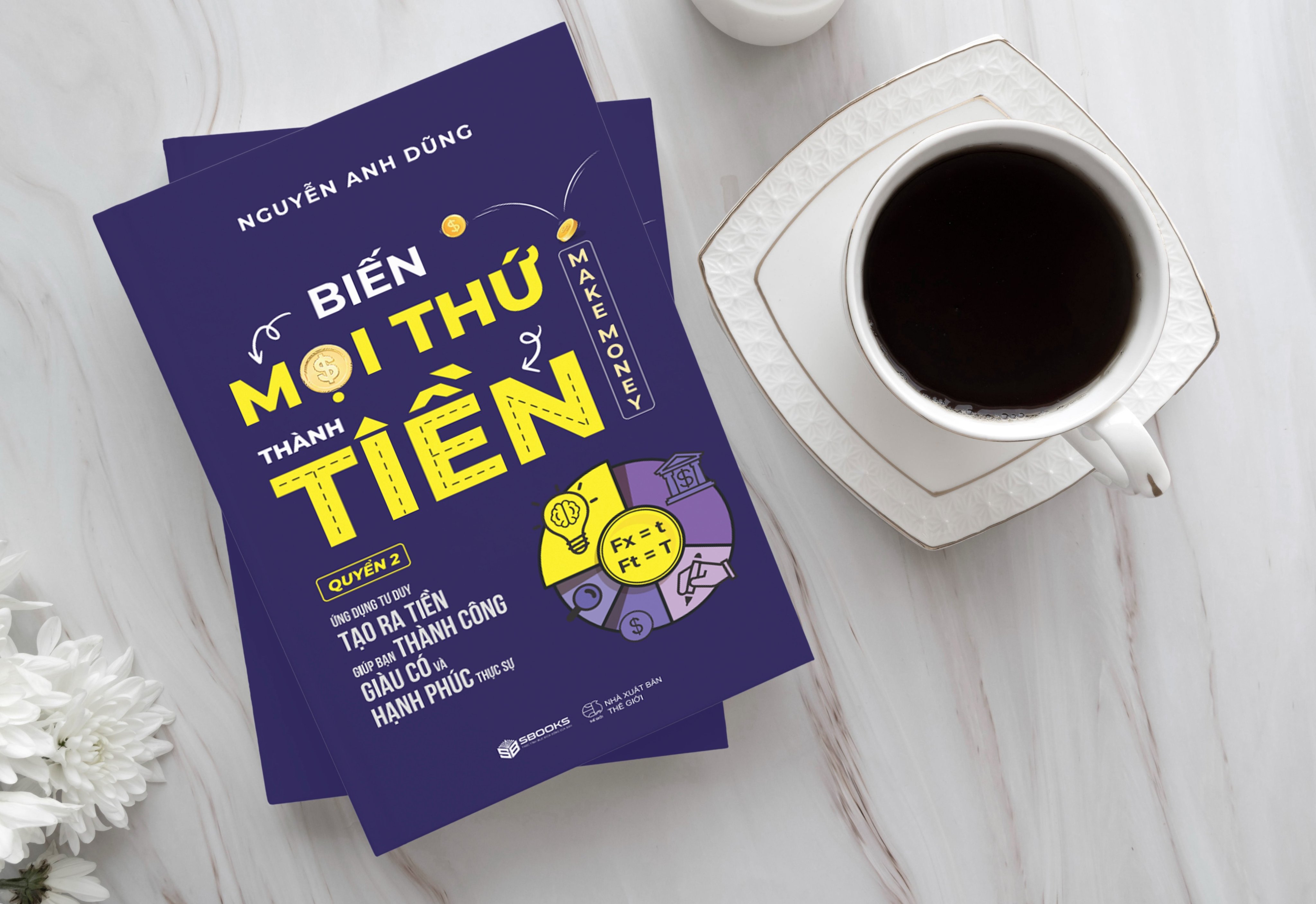 Sách - Biến Mọi Thứ Thành Tiền - Quyển 2 - Nguyễn Anh Dũng - SBOOKS