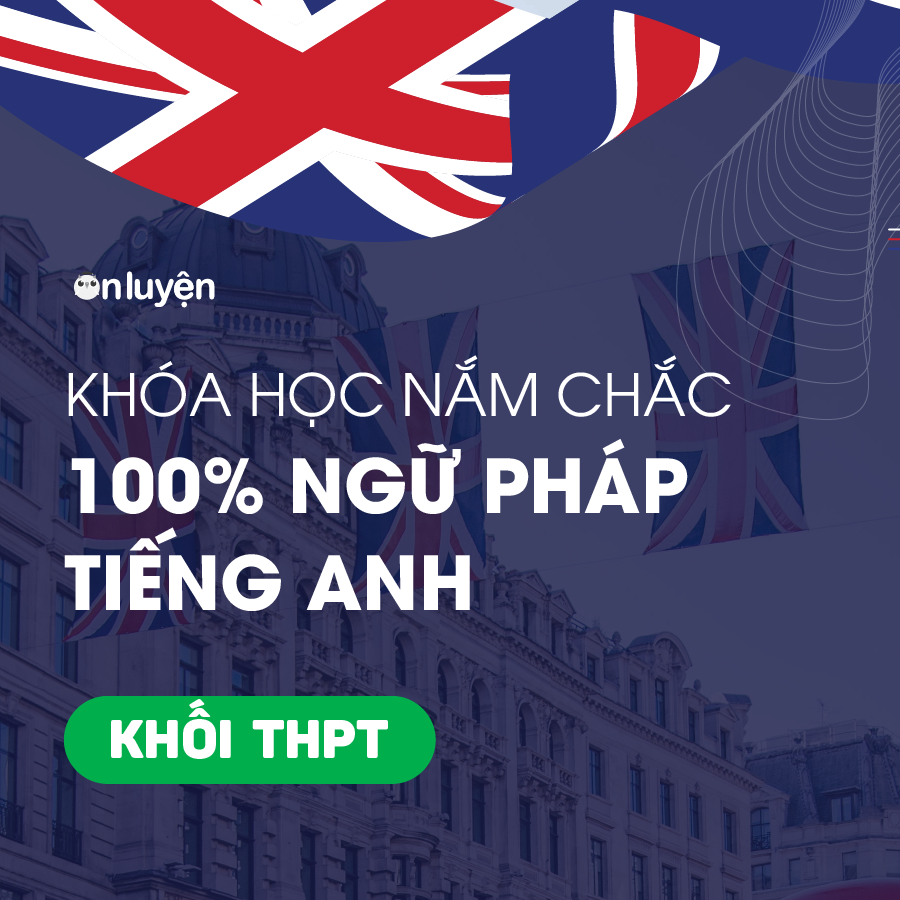 Toàn quốc - Khóa Nắm chắc 100% ngữ pháp Tiếng Anh cho người mất gốc