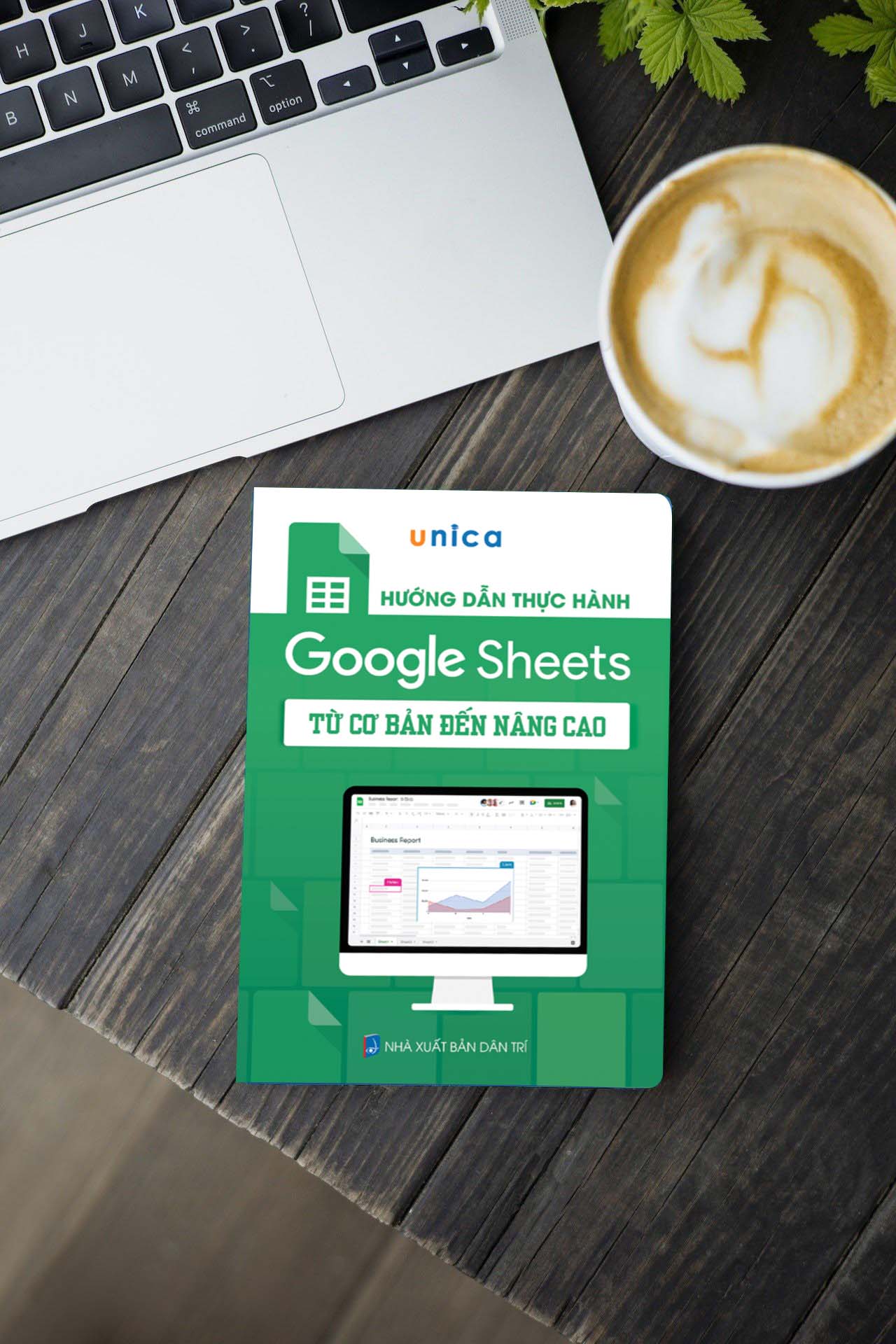 Sách Google Sheet Tin học văn phòng Unica, Hướng dẫn thực hành từ cơ bản đến nâng cao, in màu chi tiết, TẶNG video bài giảng