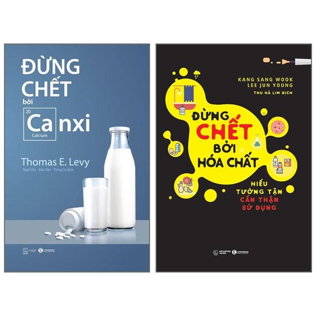 Combo Đừng Chết Bởi Canxi &amp; Đừng Chết Bởi Hóa Chất - Bản Quyền