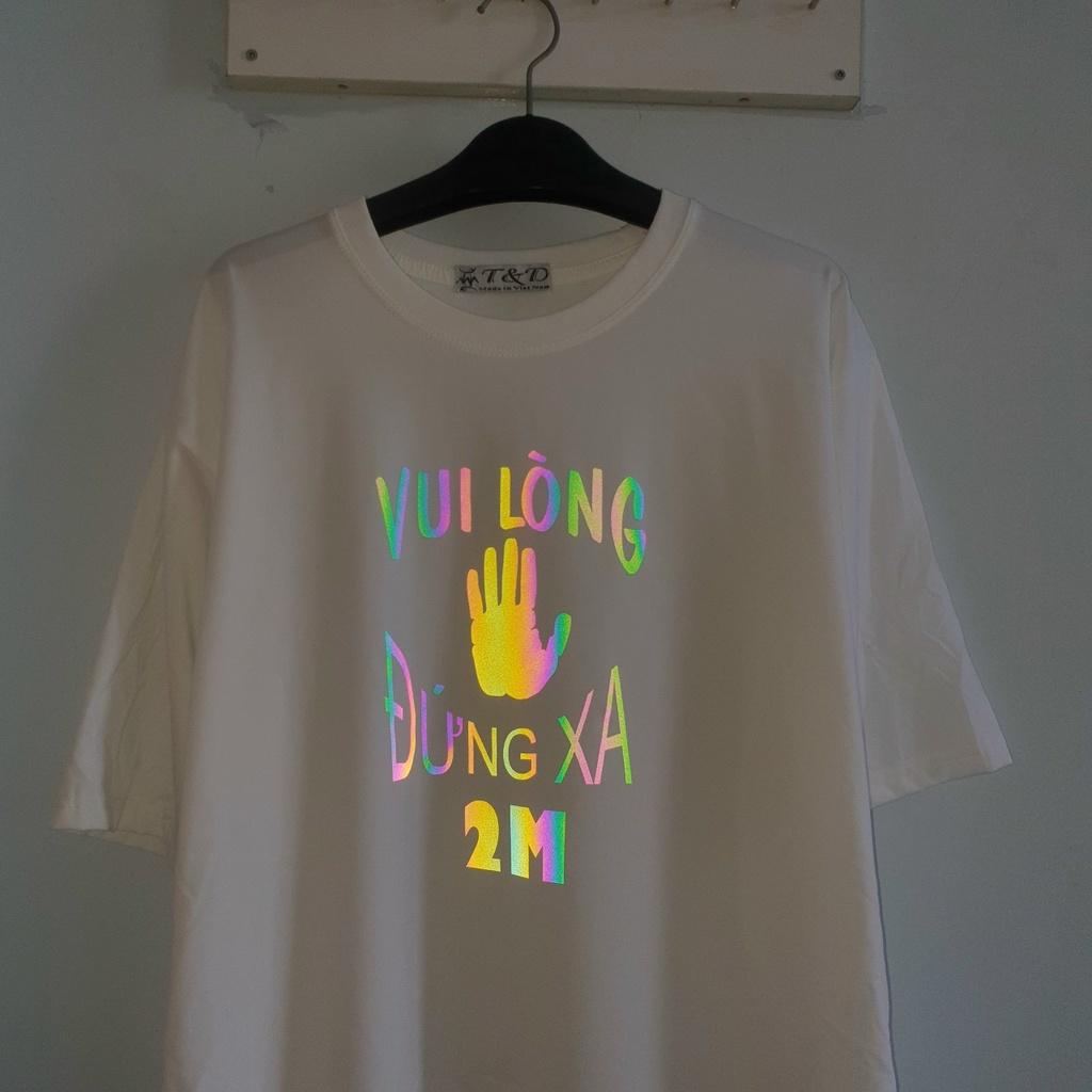 Áo thun phản quang 7 màu in VUI LÒNG ĐỨNG XA 2M dễ thương đang hot,Áo Thun Phản Quang 7 Màu Tay Lỡ Unisex Siêu Hot