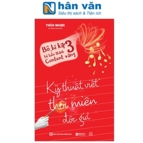 Bộ Bí Kíp Hô Biến Thành Content Vàng 3 - Kỹ Thuật Viết Thôi Miên Độc Giả
