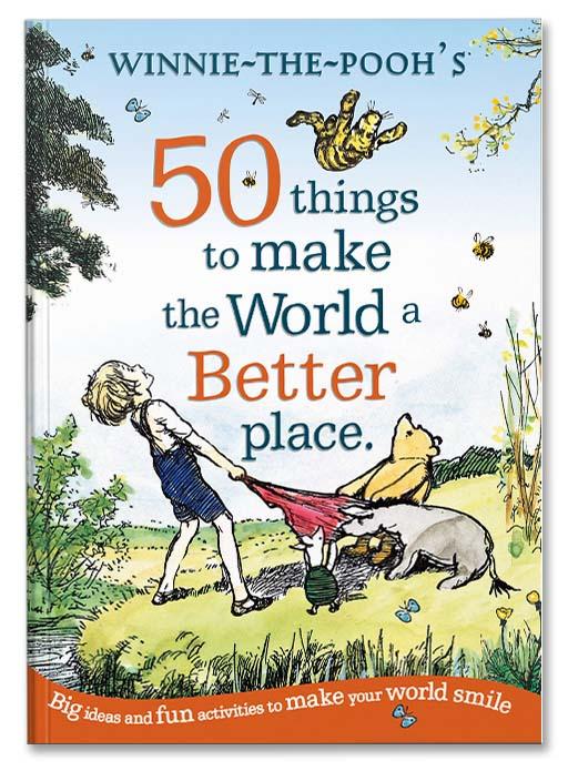 Winnie the Pooh: 50 Things to Make the World a Better Place