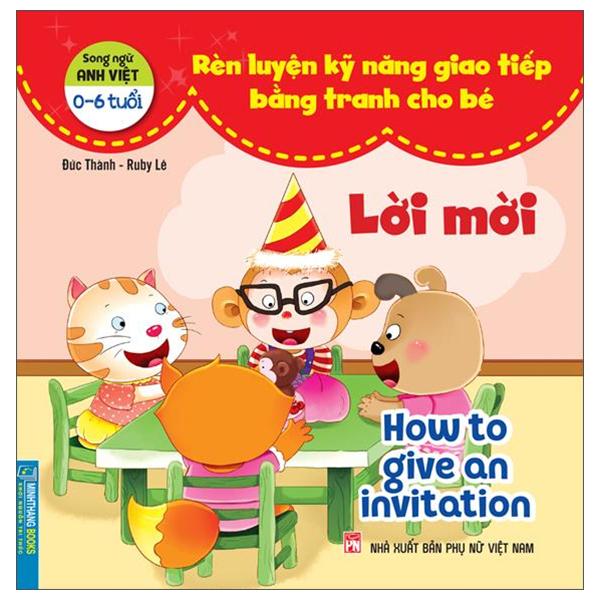 Rèn Luyện Kỹ Năng Giao Tiếp Bằng Tranh Cho Bé - Lời Mời (Song Ngữ Anh - Việt)