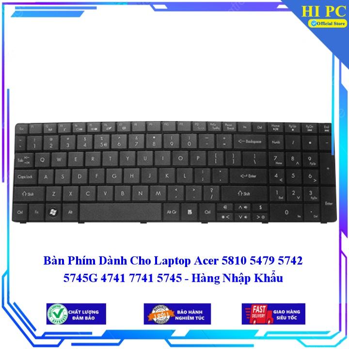 Bàn Phím Dành Cho Laptop Acer 5810 5479 5742 5745G 4741 7741 5745 - Hàng Nhập Khẩu mới 100%