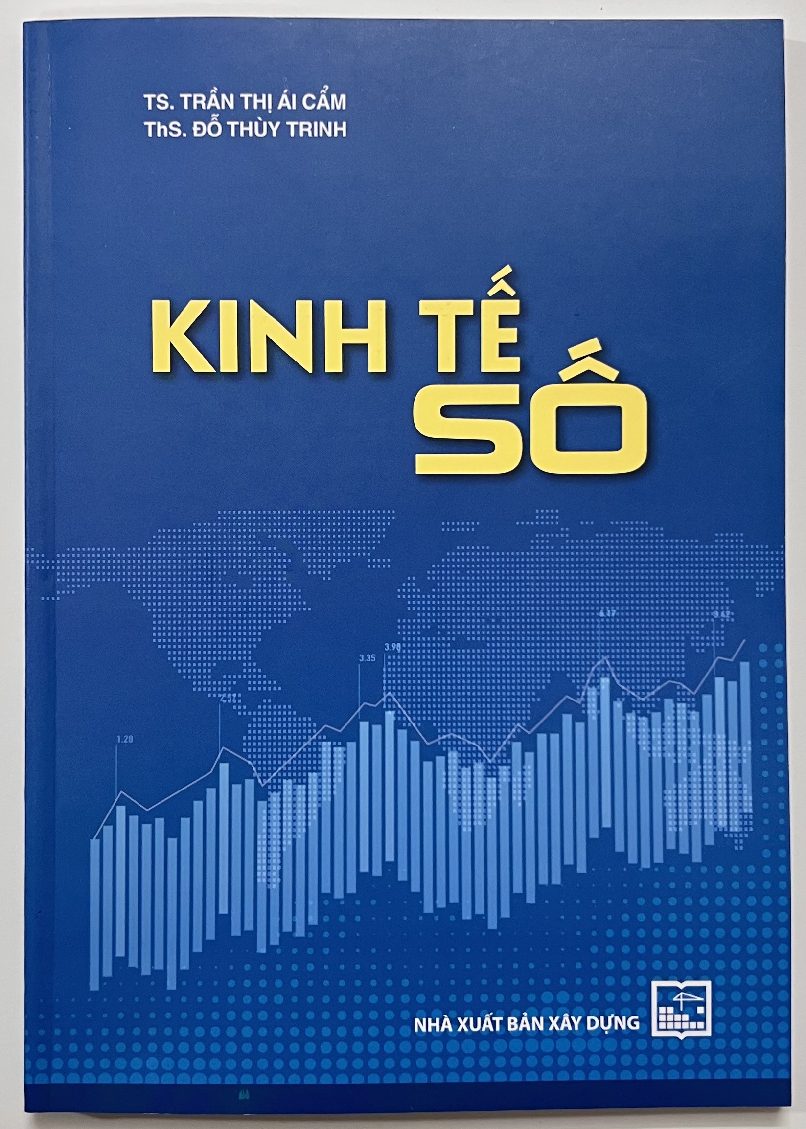 Sách - Kinh Tế Số - TS. Trần Thị Ái Cẩm - ThS. Đỗ Thùy Trinh