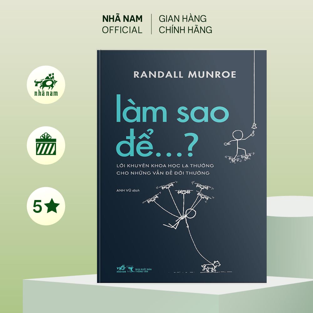 Sách - Làm sao để: Lời khuyên khoa học lạ thường cho những vấn đề đời thường (Randall Munroe) (Nhã Nam Official)