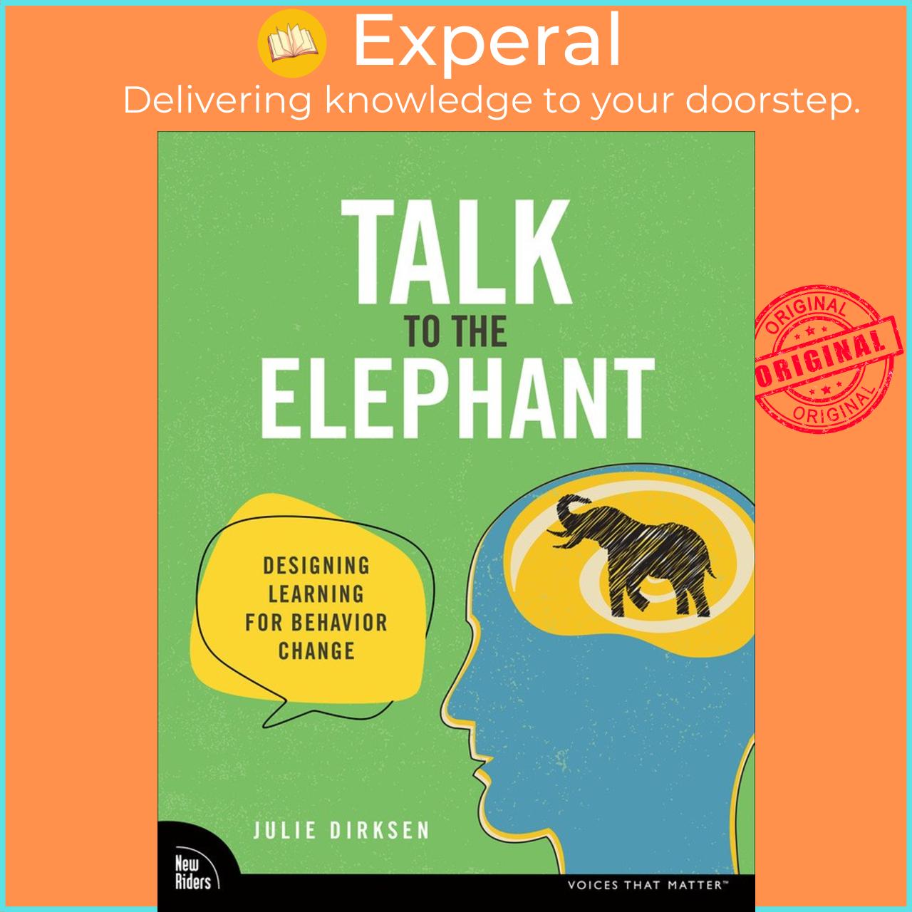 Sách - Talk to the Elephant - Design Learning for Behavior Change by Julie Dirksen (UK edition, Paperback)