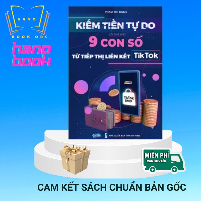 Kiếm Tiền Tự Do từ 9 con số Từ Tếp Thị Liên Kết Tiktok