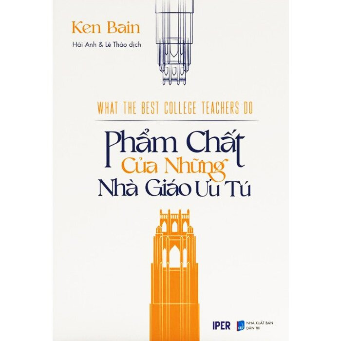 Phẩm Chất Của Những Nhà Giáo Ưu Tú - Ken Bain - Hải Anh & Lê Thảo dịch - (bìa mềm)