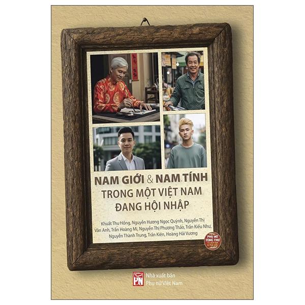 Sách - Nam Giới Và Nam Tính Trong Một Việt Nam Đang Hội Nhập