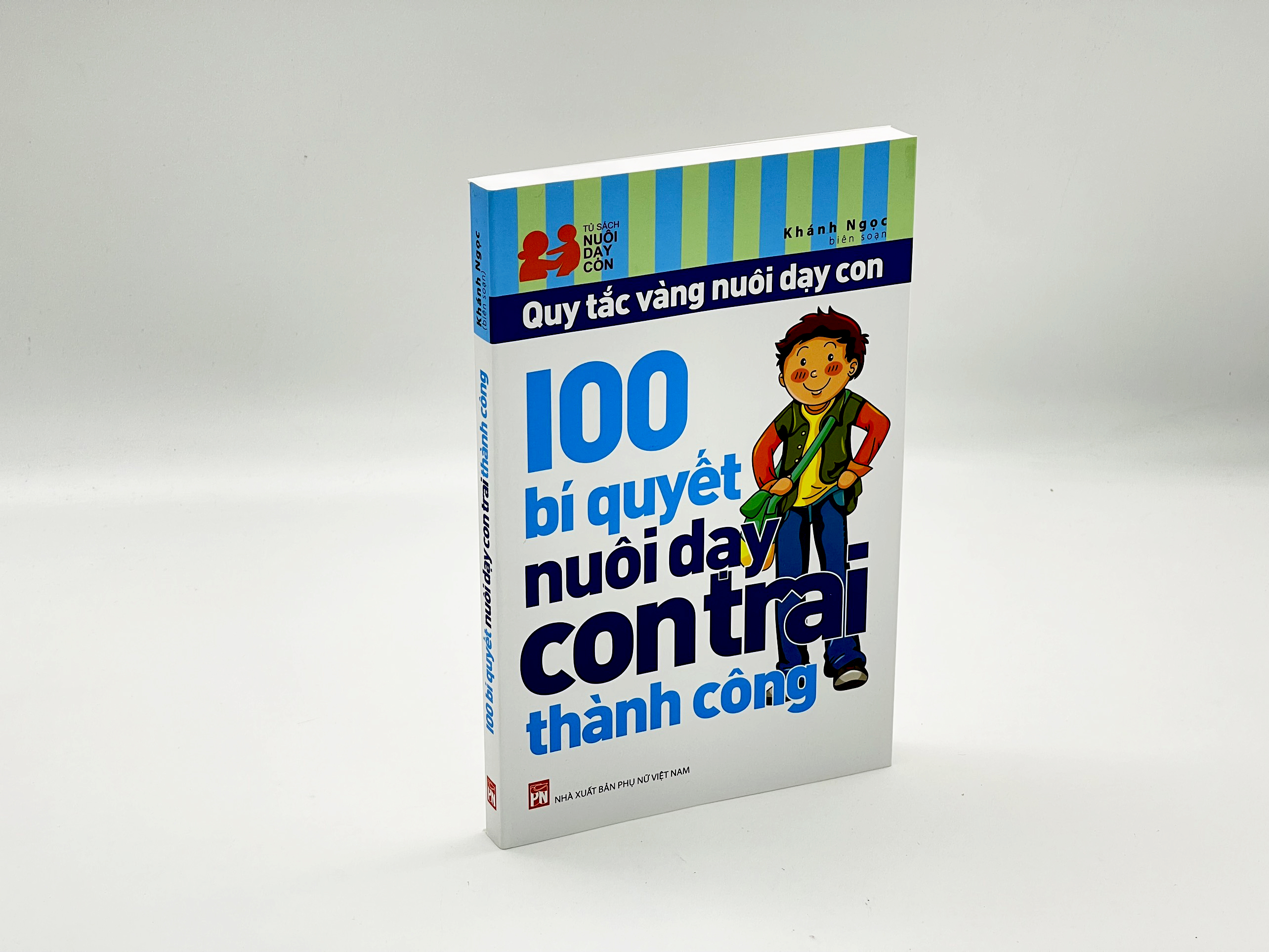 100 BÍ QUYET NUOI DAY CON TRAI - Quy Tắc Vàng Nuôi Dậy Con