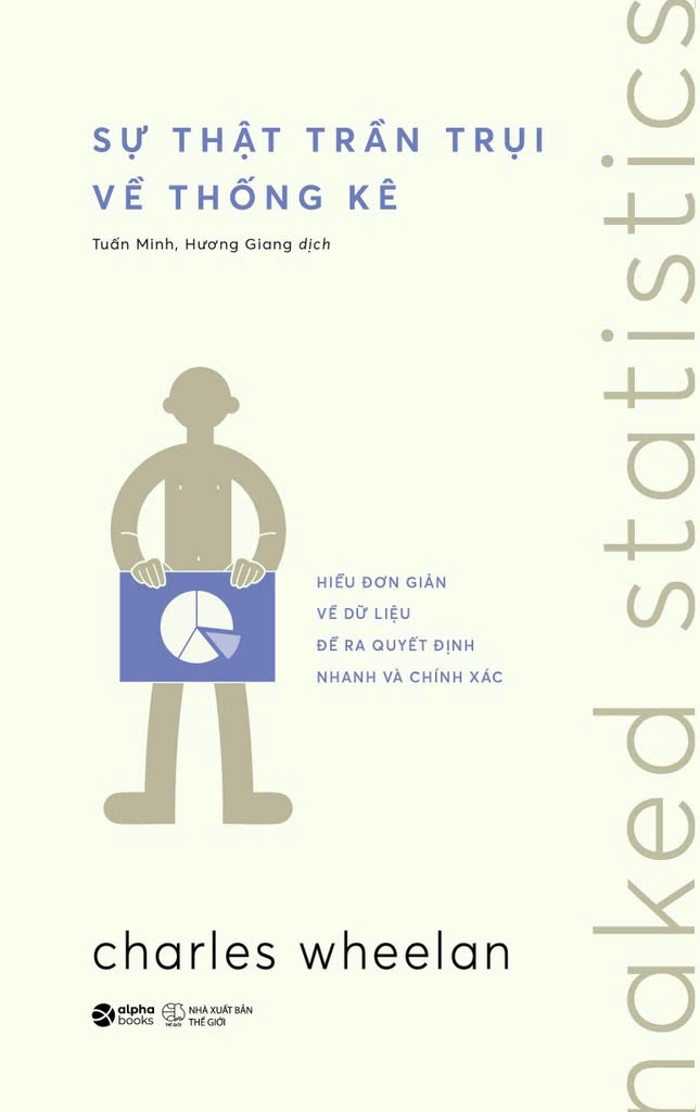 SỰ THẬT TRẦN TRỤI VỀ THỐNG KÊ – Charles Wheelan – Tuấn Minh &amp; Hương Giang dịch – Alphabooks – NXB Thế Giới