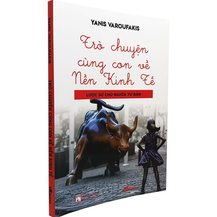 Trò Chuyện Cùng Con Về Nền Kinh Tế - Yanis Varoufakis - Lê Minh Loan dịch - (bìa mềm)