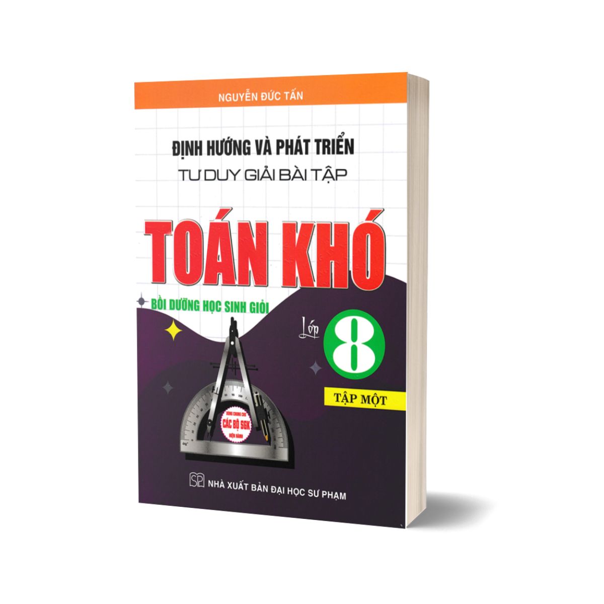 Định Hướng Và Phát Triển Tư Duy Giải Bài Tập Toán Khó Lớp 8 Tập 1
