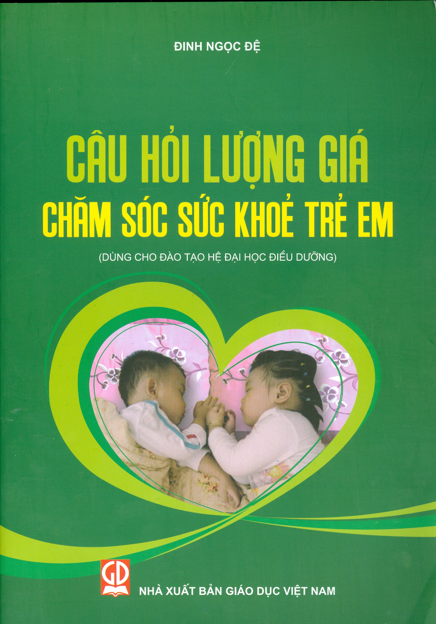 Câu Hỏi Lượng Giá Chăm Sóc Sức Khỏe Trẻ Em (Dùng cho đào tạo hệ Đại học Điều dưỡng)