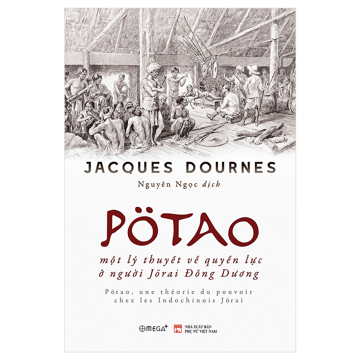 Pötao, Một Lý Thuyết Về Quyền Lực Ở Người Jörai Đông Dương - Jacques Dournes