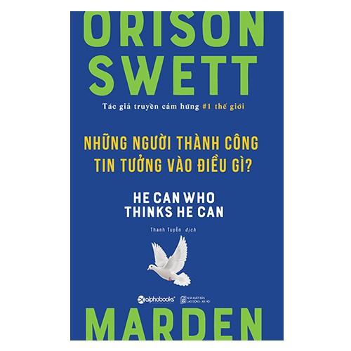 Những Người Thành Công Tin Tưởng Vào Điều Gì? (tái bản 2018) - Bản Quyền