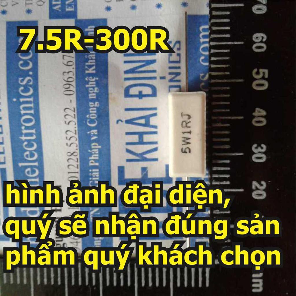 10 con điện trở 5W, ĐIỆN TRỞ SỨ, ĐIỆN TRỞ CÔNG SUẤT 7.5R-300R 7.5ohm-300ohm (giá cho GÓI 10 CON cùng loại) kde0114