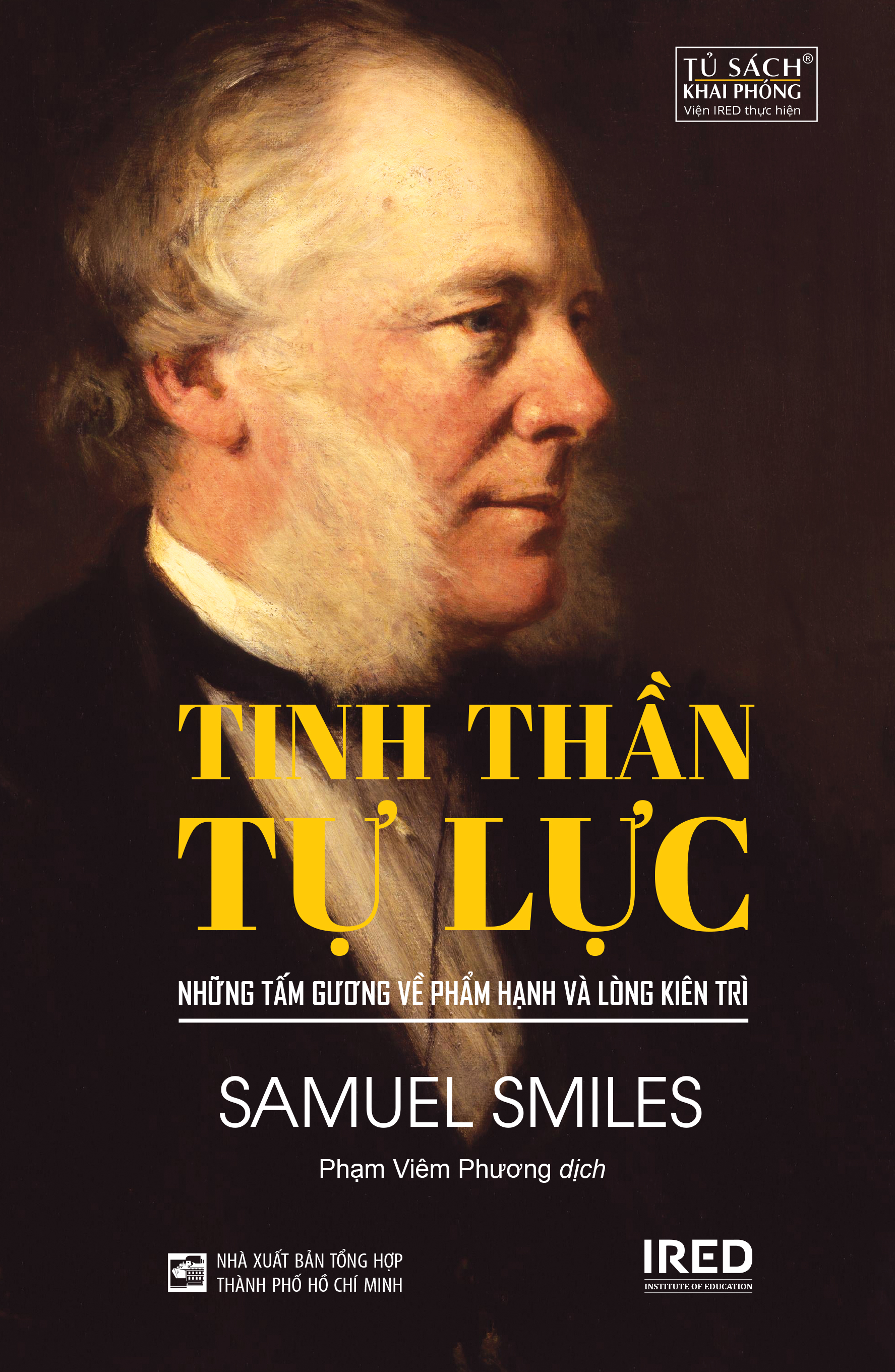 TINH THẦN TỰ LỰC - Những Tấm Gương Về Phẩm Hạnh Và Lòng Kiên Trì - Samuel Smiles - Phạm Viêm Phương dịch - (bìa mềm)