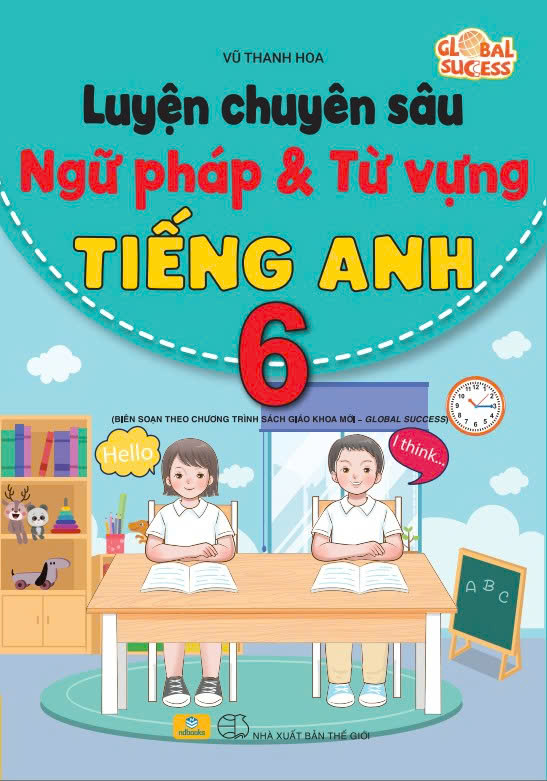 Sách – Luyện Chuyên Sâu Ngữ Pháp Và Từ Vựng Tiếng Anh 6 – Biên soạn theo chương trình SGK mới Global Success – ndbooks