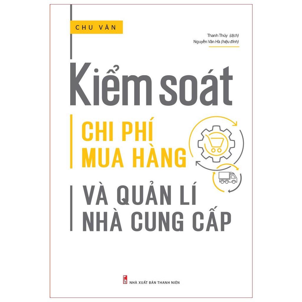 Sách:  Kiểm Soát Chi Phí Mua Hàng Và Quản Lí Nhà Cung Cấp - Cẩm Nang Dành Cho Các Doanh Nghiệp