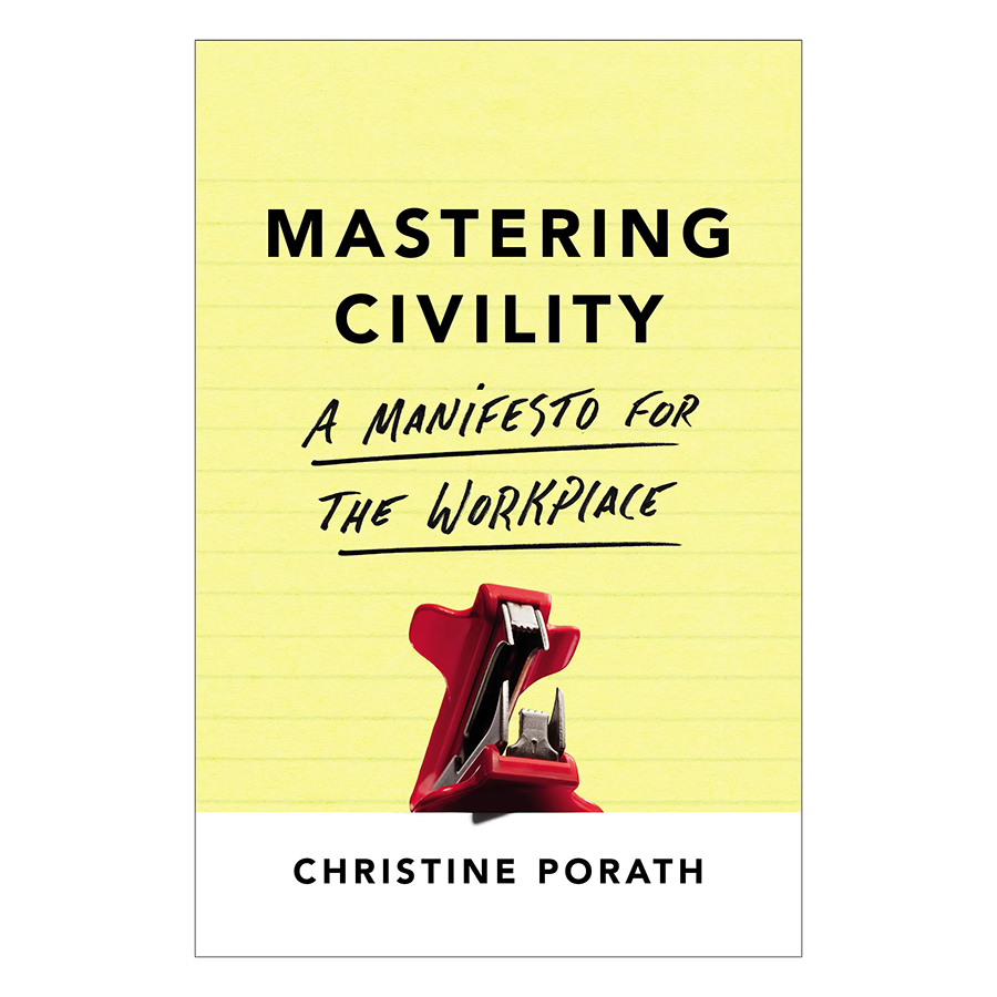 Mastering Civility: A Manifesto For The Workplace