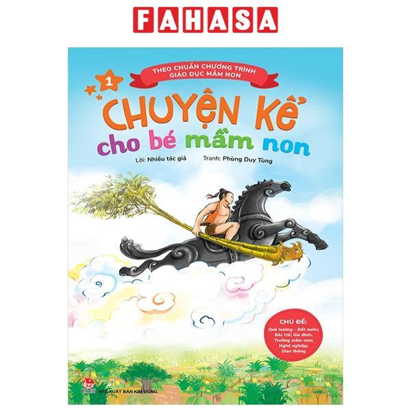 Chuyện Kể Cho Bé Mầm Non - Tập 1 - Chủ Đề: Quê Hương-Đất Nước; Bác Hồ; Gia Đình; Trường Mầm Non; Nghề Nghiệp; Giao Thông