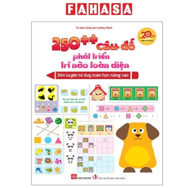 Sách - 250++ Câu Đố Phát Triển Trí Não Toàn Diện - Rèn Luyện Tư Duy Toán Học Nâng Cao