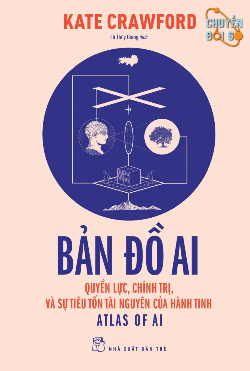 Bản Đồ AI - Quyền Lực, Chính Trị, Và Sự Tiêu Tốn Tài Nguyên Của Hành Tinh - TRE