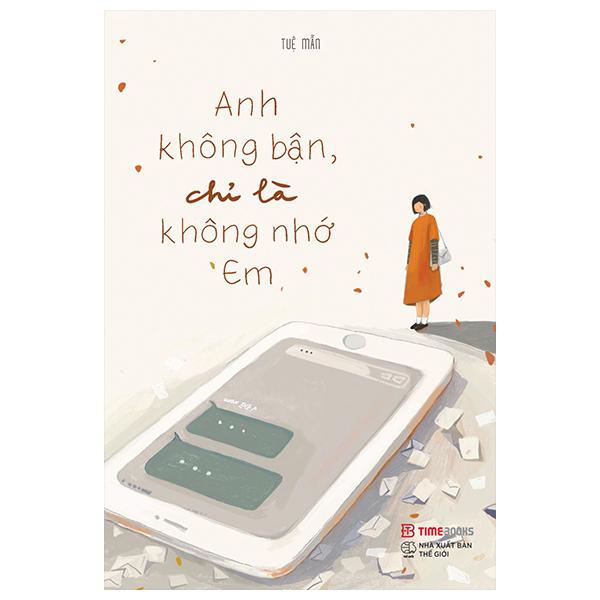 Anh Không Bận, Chỉ Là Không Nhớ Em