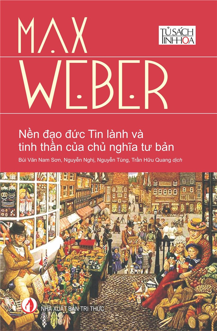 Nền Đạo Đức Tin Lành Và Tinh Thần Của Chủ Nghĩa Tư Bản - Max Weber - Bùi Văn Nam Sơn, Nguyễn Nghị, Nguyễn Tùng, Trần Hữu Quang (dịch) - (bìa mềm)