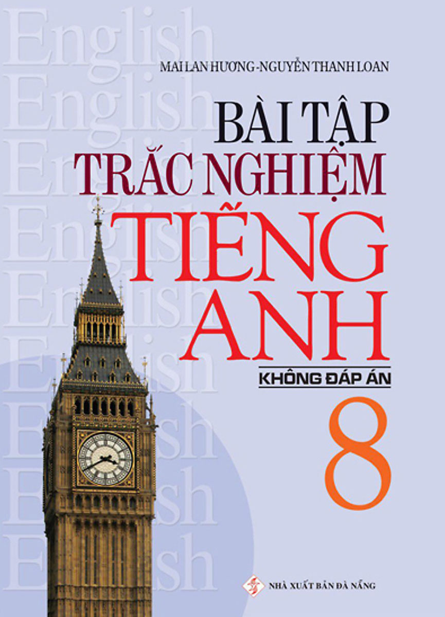 Bài Tập Trắc Nghiệm Tiếng Anh Lớp 8 - Không Đáp Án (Mai Lan Hương)_ZEN