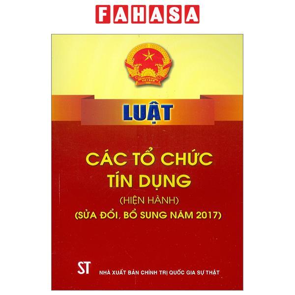 Luật Các Tổ Chức Tín Dụng (Hiện Hành) (Sửa Đổi, Bổ Sung Năm 2017)