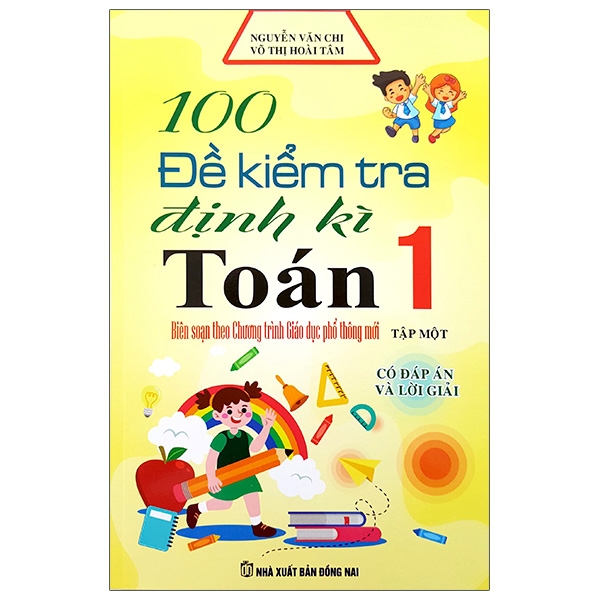 100 Đề Kiểm Tra Định Kì Toán Lớp 1 - Tập 1 (Biên Soạn Theo Chương Trình Mới)