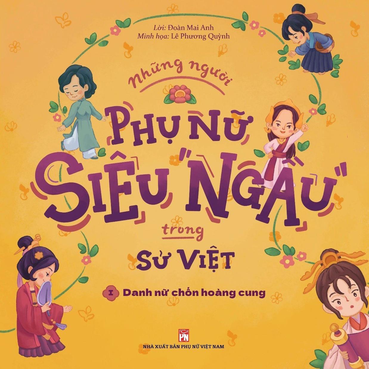 Những Người Phụ Nữ Siêu Ngầu Trong Sử Việt - Tập 1 - Danh Nữ Chốn Hoàng Cung