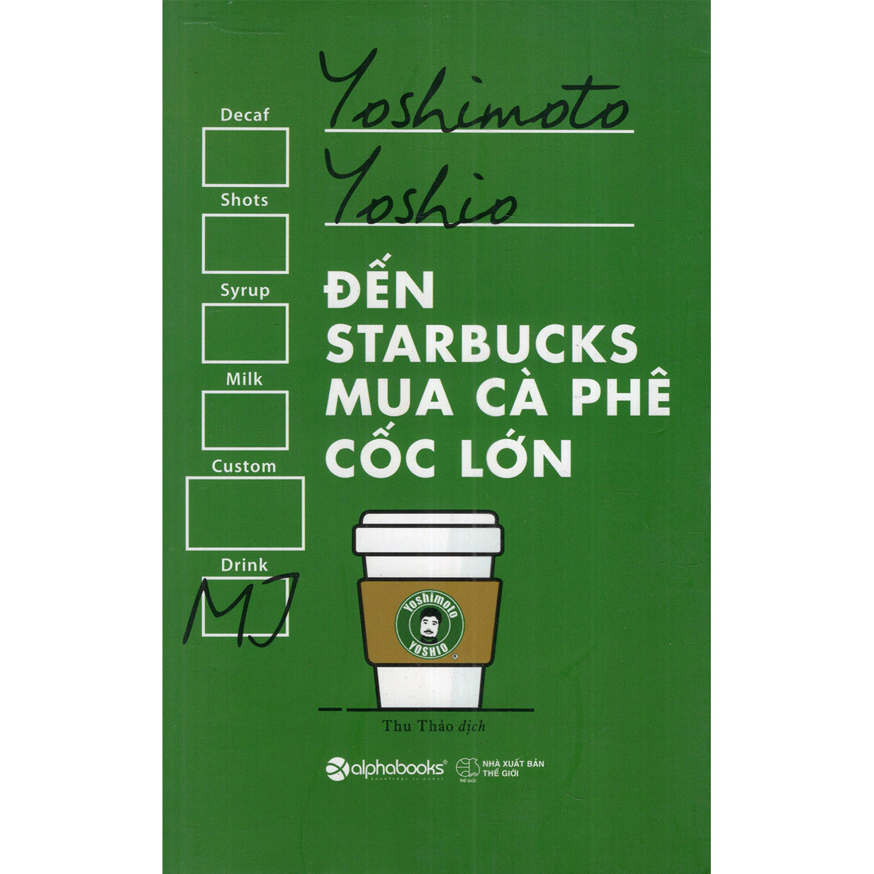 Đến Starbucks Mua Cà Phê Cốc Lớn - Cuốn Sách Dành Cho Những Con Buôn ( tặng kèm bookmark Sáng Tạo )