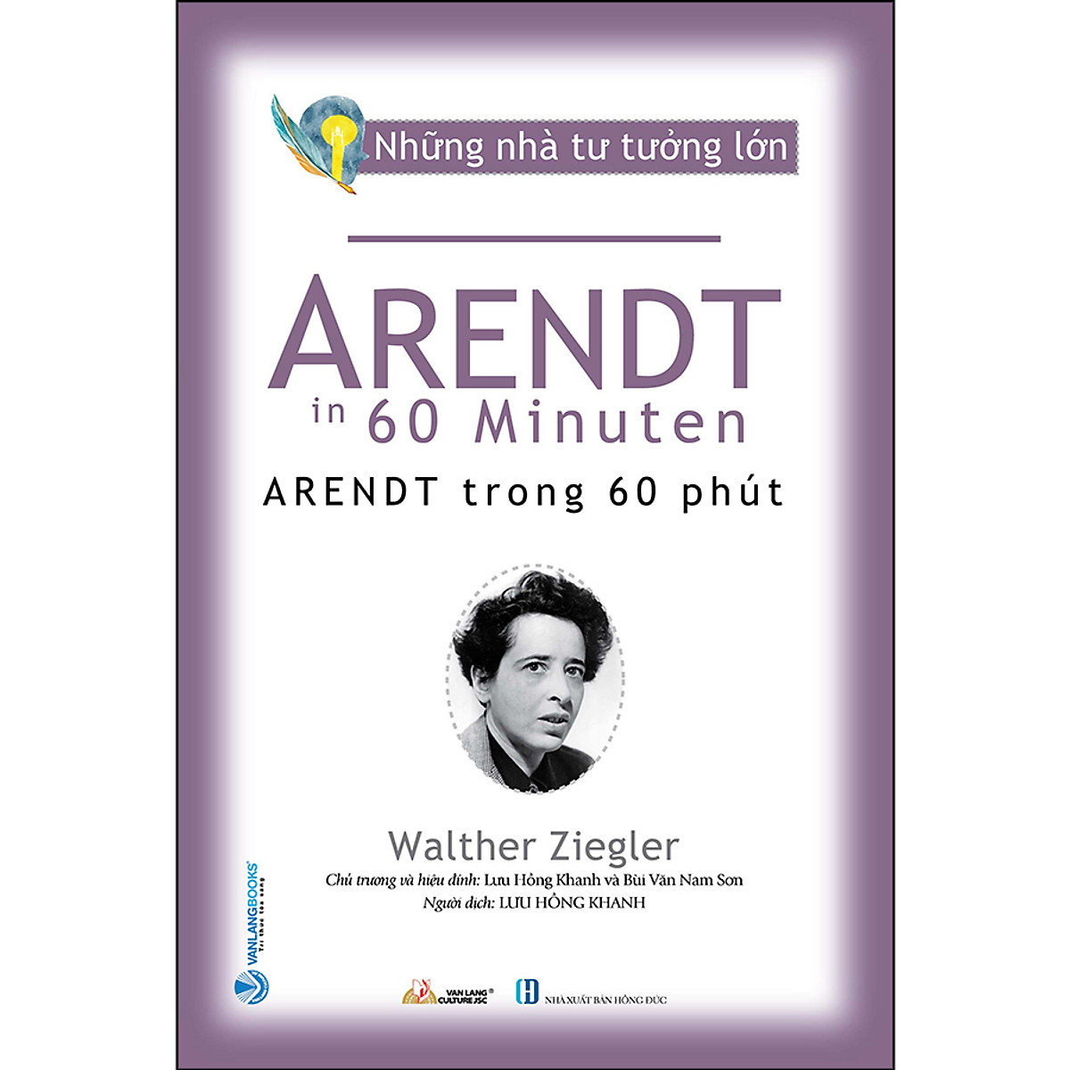 Những Nhà Tư Tưởng Lớn - Arendt Trong 60 Phút - Vanlangbooks