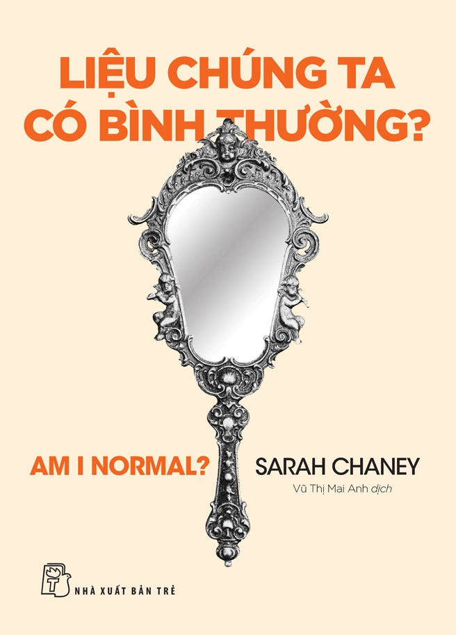 LIỆU CHÚNG TA CÓ BÌNH THƯỜNG? – Sarah Chaney – Vũ Thị Mai Anh dịch – NXB Trẻ