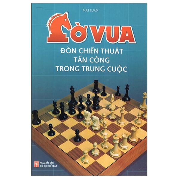 Sách - Cờ Vua - Đòn Chiến Thuật Tấn Công Trong Trung Cuộc