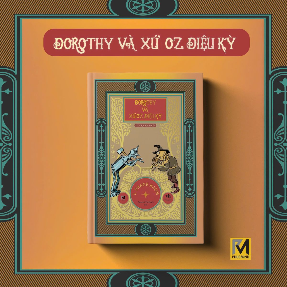 Dorothy Và Xứ Oz Diệu Kỳ – Văn Học Kinh Điển – Bìa Cứng Bản dịch mới, tranh minh hoạ in khổ lớn của L.Frank Baum