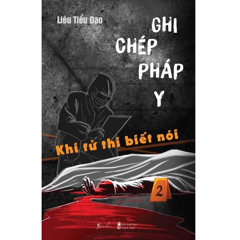 Sách Ghi Chép Pháp Y 2 – Khi Tử Thi Biết Nói - Bản Quyền