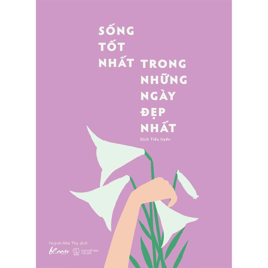 Sách - Sống Tốt Nhất Trong Những Ngày Đẹp Nhất